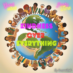 Kindness Over Everything