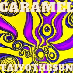 Caramel - TAIYOTHESUN