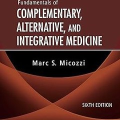 Fundamentals of Complementary, Alternative, and Integrative Medicine - E-Book BY: Marc S. Micoz