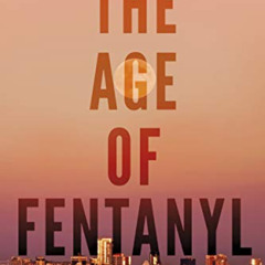 FREE EPUB 📝 The Age of Fentanyl: Ending the Opioid Epidemic by  Brodie Ramin [PDF EB