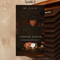 Audioteca - Listening Session Naples - Dimensionless Unity 27.01.24
