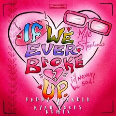 Mae Stephens - If We Ever Broke Up [Paddy McArdle X Ryan Coves Remix]