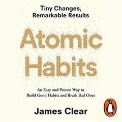 pdf Atomic Habits: An Easy and Proven Way to Build Good Habits and Break Bad Ones Read Ebook [PDF]