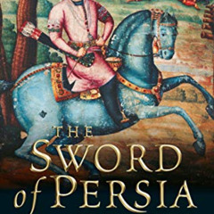 free EBOOK 📄 The Sword of Persia: Nader Shah, from Tribal Warrior to Conquering Tyra