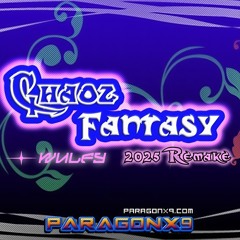 ParagonX9 X Wulfy - Chaoz Fantasy (Wulfy's 2025 Remake)
