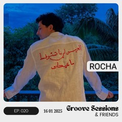 EP. 020 (Feat. Rocha) | Groove Sessions & Friends
