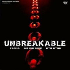 Unbreakable - Tarna, Big Boi Deep (Prod. By Byg Byrd)