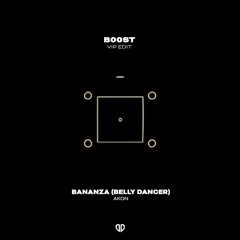 Akon - Bananza (Belly Dancer) (B00ST VIP Edit) [DropUnited Exclusive] SUPPORTED BY TUJAMO
