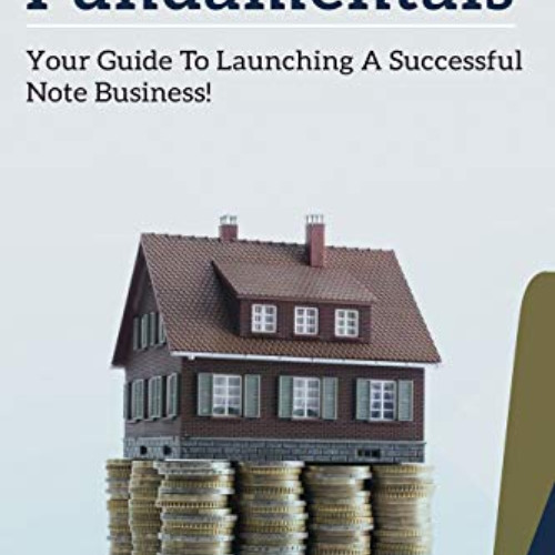 [DOWNLOAD] EBOOK 📜 Note Investing Fundamentals: Your Guide to Launching a Successful