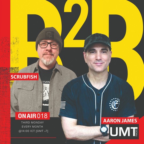 Scrubfish X Aaron James - B2B Producer Series Ep.14- UMT.radio