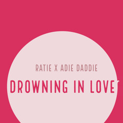 Ratie x Addie Dadie - Drowning In Love