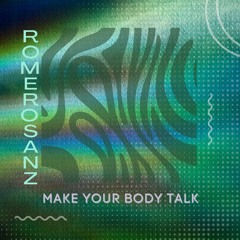 Romero Sanz - Make Your Body Talk - OUT NOW