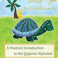 [View] EBOOK EPUB KINDLE PDF Ka Kaachbaano Ka: A Poetical Introduction to the Gujarati Alphabet for