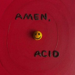 AMEN, ACID