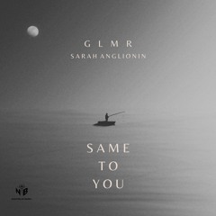 GLMR - Same to you (feat. Sarah Anglionin)