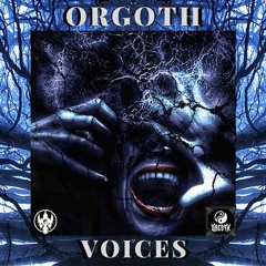 ORGOTH ~ VOICES [Music Video in DESCRIPTION](FREE DL)