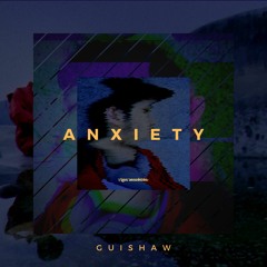 Guishaw - Anxiety (Inst.)
