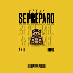Ozuna - Se Preparó (ANTI Remix)