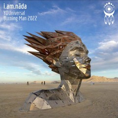 i.am.nãda - YOUniversal - Burning Man 2022