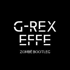 G - Rex - Effe(ZOMBËBootleg)