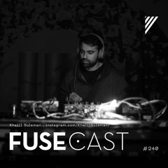 Fusecast #240 - Khalil Suleman