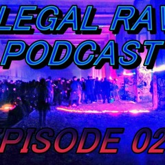 ILLEGAL RAVE PODCAST EPISODE 028
