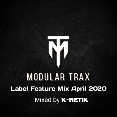 MODULAR TRAX LABEL FEATURE - DJ MIX BY K-Netik April 2020