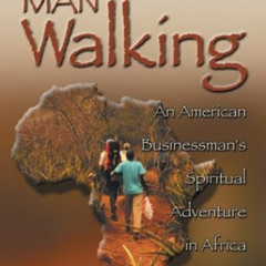 [Read] PDF 📒 White Man Walking: An American Businessman's Spiritual Adventure in Afr