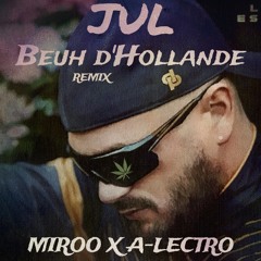 Jul - Beuh D'Hollande (MIROO X A-LECTRO REMIX) | PRESS BUY = FULL SONG FREE