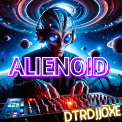 Alienoid  DTRDJJOXΞ