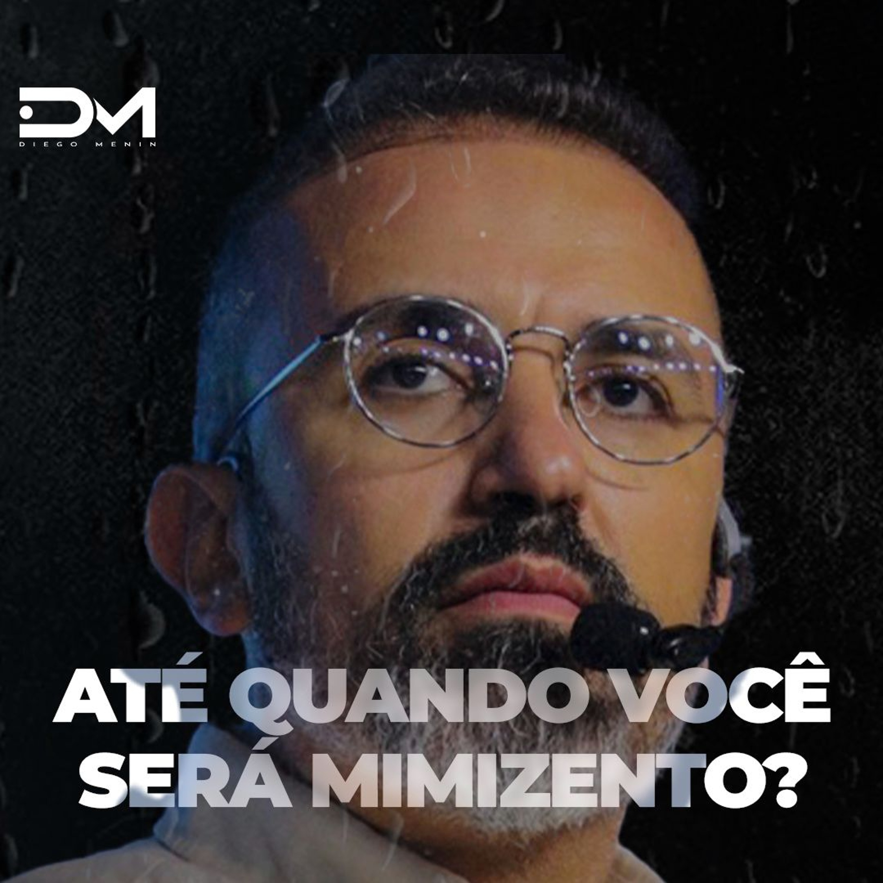 ATÉ QUANDO VOCÊ SERÁ MIMIZENTO? - MOTIVACIONAL episode artwork