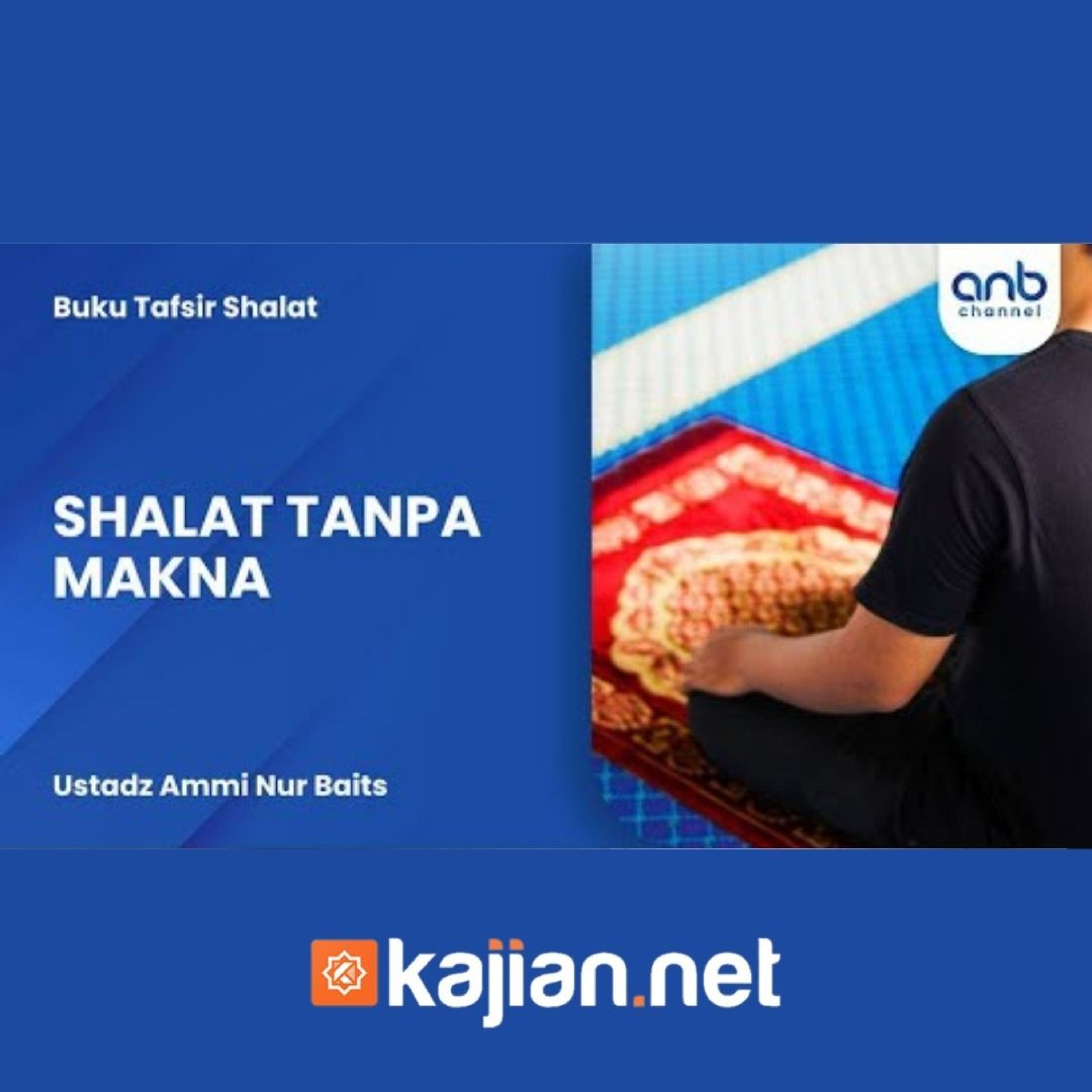Shalat Tanpa Makna - Ustadz Ammi Nur Baits episode artwork