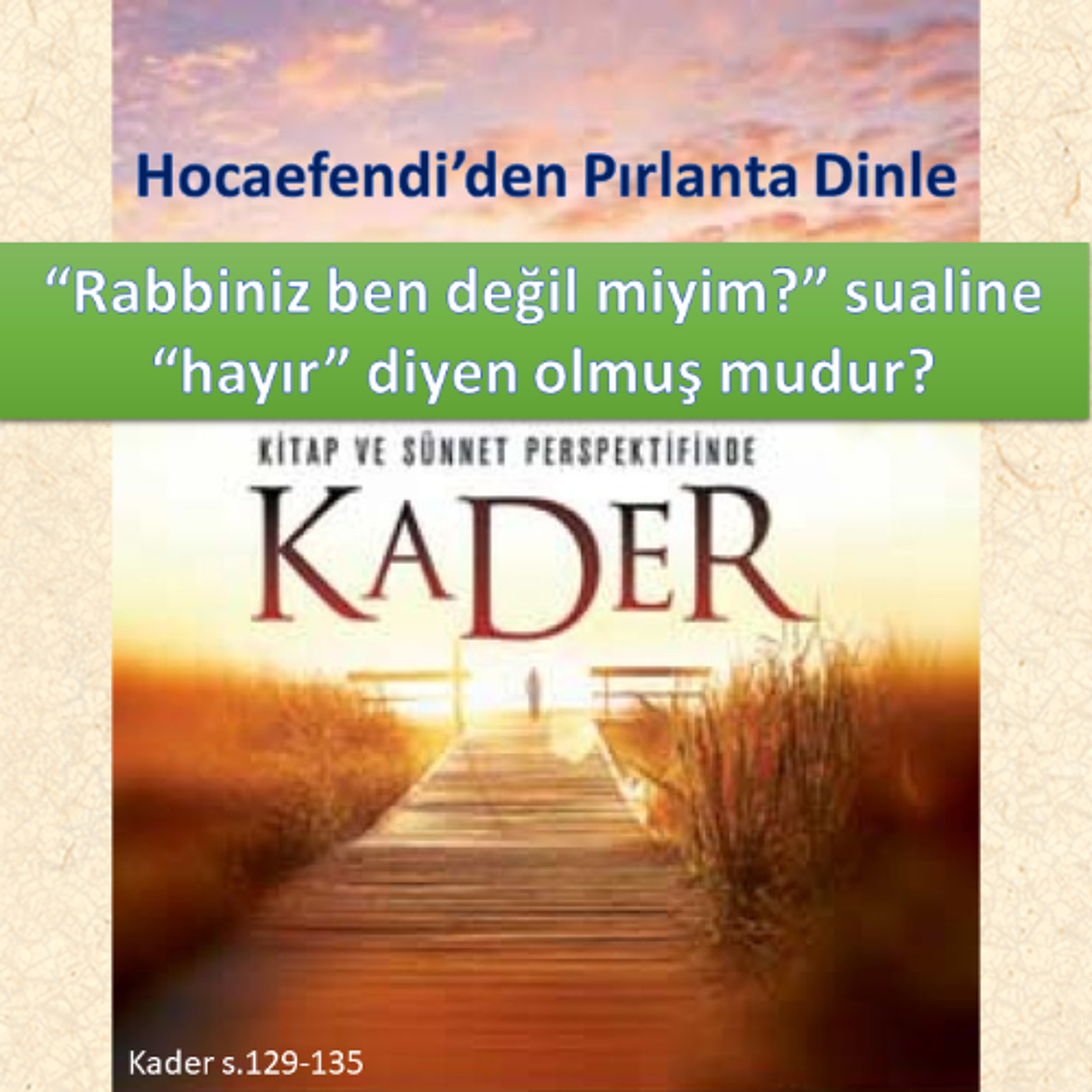 Kader s.129-135 (Hocaefendi’den Pırlanta Dinle) - M. Fethullah Gülen Hocaefendi (rh) episode artwork