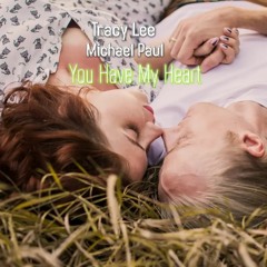 You Have  My Heart- Tracy Lee & Michael Paul