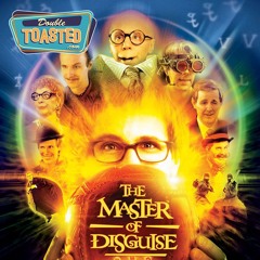 THE MASTER OF DISGUISE - Double Toasted Audio Review