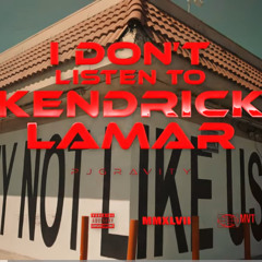 I DON'T LISTEN TO KENDRICK LAMAR (WestCoast Message)