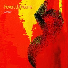 Fevered Dreams (Pre Save Please)