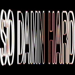 SO DAMN HARD (prod.@tainiykick)