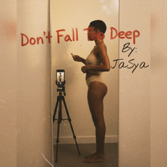 Don’t Fall Too Deep