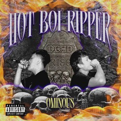 Ominou$ - Hot Boi Ripper