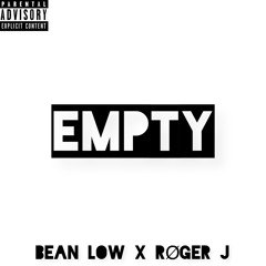 Bean low X ROGER J - EMPTY