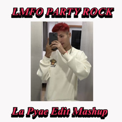 LMFO Party Rock ( La Pyae Edit Mashup )