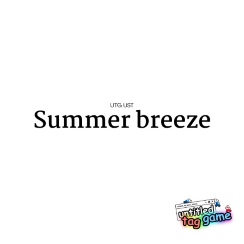 summer breeze | Untitled tag game UST