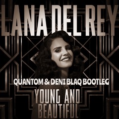 Lana Del Rey - Young & Beautiful (QUANTOM & Deni Blaq Bootleg) | FREE DOWNLOAD