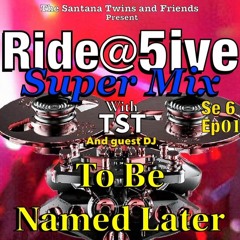 Ride At 5ive SuperMix Se6 Ep1 DJ To Be Named Later