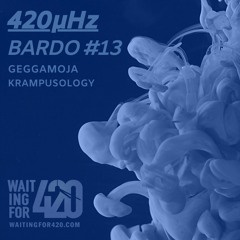 420µHz - Bardo #13 - Geggamoja - Krampusology