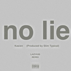 Kasien ft. Slim Typical - No Lie (ISEEKU! REMIX)