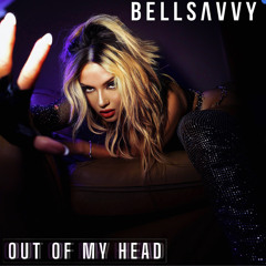 OUT OF MY HEAD - BELLSAVVY