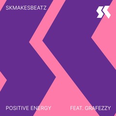 SK - Pø$i†!v£ ∑n3®G¥ Feat. Grafezzy