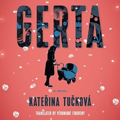 [FREE] PDF 📰 Gerta: A Novel by  Kateřina Tučková,Véronique Firkusny - translator,Liz